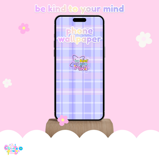 Be Kind To Your Mind Digital Wallpapers | iOS, iPadOS, & android compatible